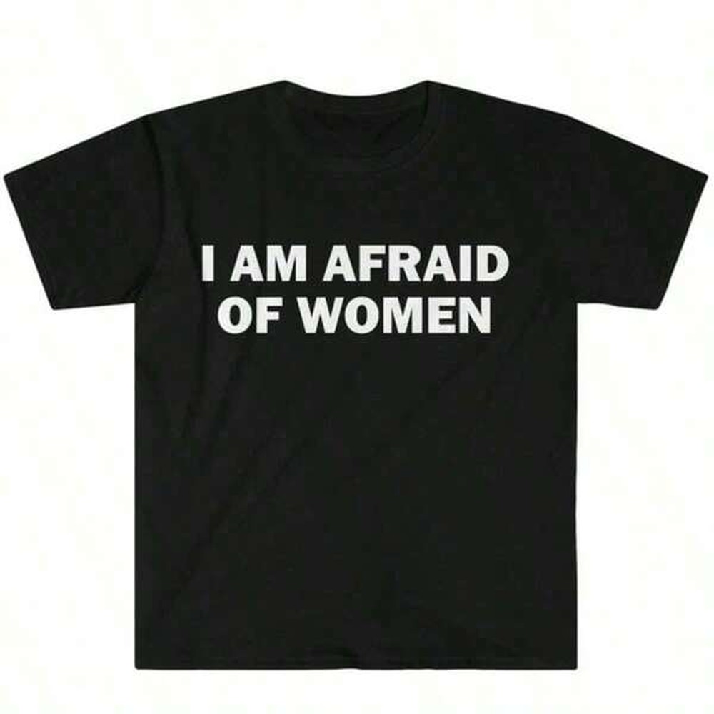 T-shirt I Am Afraid Of Women,  - Italy Fashion Street recensione e prezzo